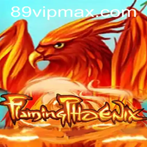 FlamingPhoenix: Dive into the Exciting World of Adventure with 89vip